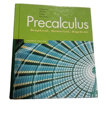 Precalculus: Graphical, Numerical, Algebraic