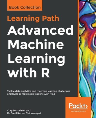 Advanced Machine Learning with R | Cory Lesmeister (u. a.) | Taschenbuch | 2019