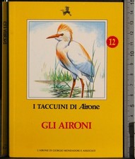 I TACCUINI DI AIRONE. GLI AIRONI. AA.VV. MONDADORI.
