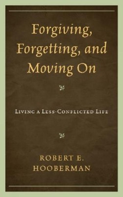 Robert E. Hooberman Forgiving, Forgetting, and Moving On (Hardback) (UK IMPORT)