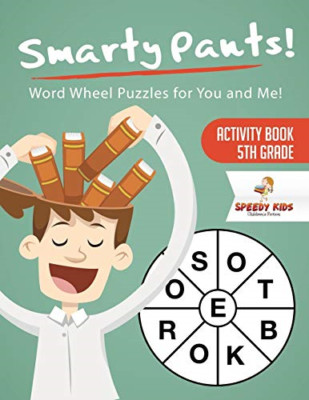 Smarty Pants! Word Wheel Puzzles for You and Me! Activi -  NEW Speedy Kids 2018