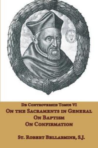 Robert Bellarmi On the Sacraments in General, Baptism, a (Paperback) (UK IMPORT) - Zdjęcie 1 z 1