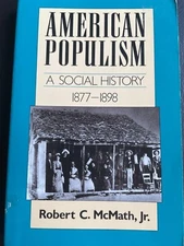 American Populism : A Social History / Robert C McMath Jr (Hill and Wang, 1993) 
