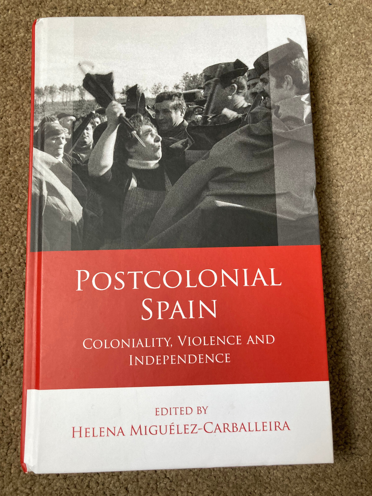 Postcolonial Spain: Coloniality, Violence by Helena Miguelez-Carballeira