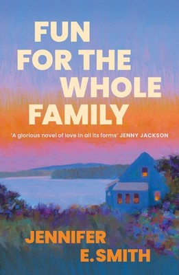Fun for the Whole Family Jennifer E. Smith