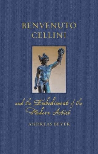 Andreas Beyer Benvenuto Cellini and the Embodiment of the Mod (Copertina rigida)