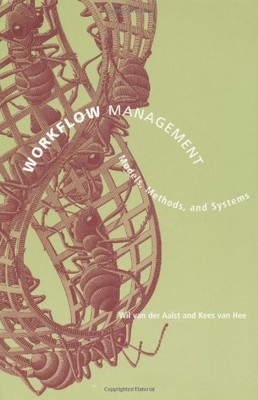 WORKFLOW MANAGEMENT: MODELS, METHODS, AND SYSTEMS By Van Wil M P Der Aalst & Van