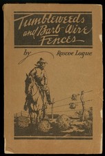 Tumbleweeds and Barb Wire Fences. Roscoe Logue. Amarillo, 1936. Texana
