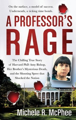 A Professor's Rage: The Chilling True Story of Harvard PhD Amy Bishop, her B...