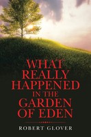 Robert Glover | What Really Happened In The Garden Of Eden | Taschenbuch (2022)