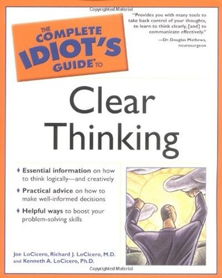 The Complete Idiot's Guide to Clear Thinking
