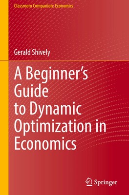 Gerald Shively | A Beginner's Guide to Dynamic Optimization in Economics | Buch