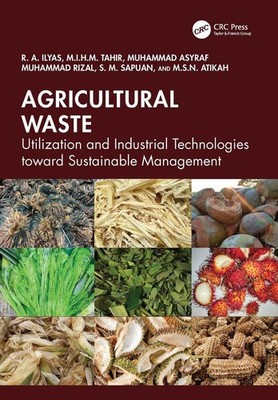 Agricultural Waste: Utilization and Industrial Technologies toward Sustainable M