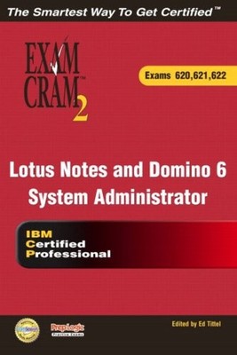 LOTUS NOTES AND DOMINO 6 SYSTEM ADMINISTRATOR EXAM CRAM 2 By Karen Fishwick
