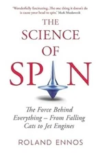The Science of Spin: The Force Behind Everything – From Falling Cats to Jet Engi