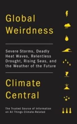 Global Weirdness: Severe Storms, Deadly Heat Waves, Relentless Drought, R - GOOD