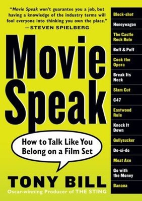 Movie Speak : How to Talk Like You Belong on a Film Set Paperback