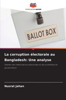 Nusrat Jahan | La Corruption éLectorale Au Bangladesh: Une Analyse | Taschenbuch