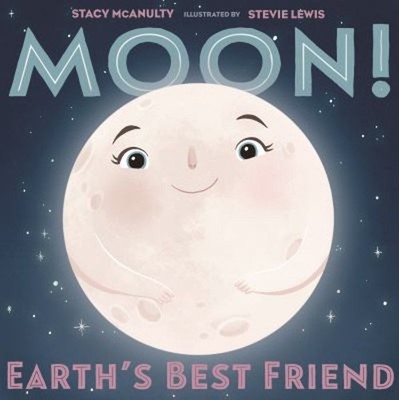 Moon! Earth's Best Friend Picture Book Stacy McAnulty