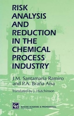 Risk Analysis and Reduction in the Chemical Process Industry by J. Hutchinson (E