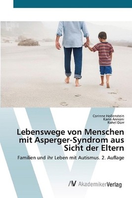 Lebenswege von Menschen mit Asperger-Syndrom aus Sicht der Eltern by Corinne Hol