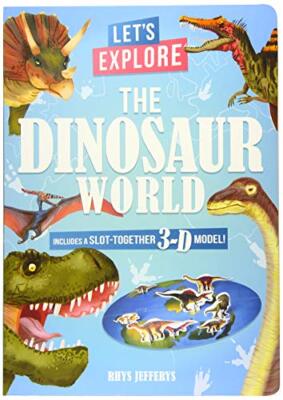 Lets Explore The Dinosaur World: Includes a Slot-Together 3-D