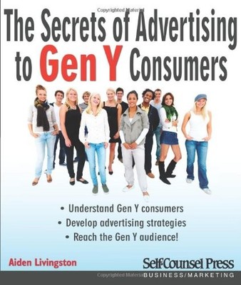 SECRETS OF ADVERTISING TO GEN Y CONSUMERS (BUSINESS / By Aiden Livingston