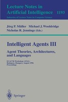 Intelligent Agents Iii. Agent Theories, Architectures, And Languages JöRg MüLler