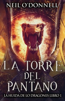 La Torre del Pantano | Neil O'Donnell | Taschenbuch | La Huida de lo Dragones