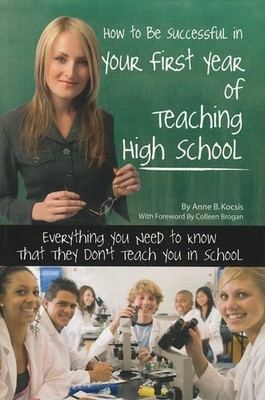 How to Be Successful in Your First Year of Teaching High School Everything Y...
