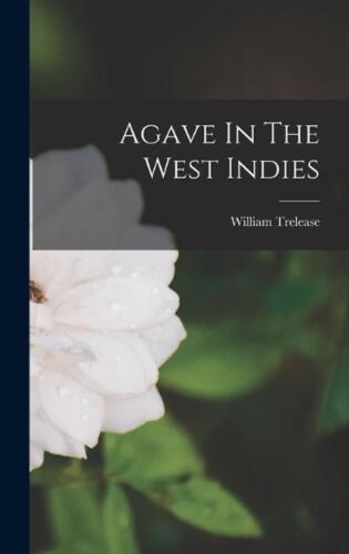 Agave In The West Indies by William Trelease Hardcover Book - Picture 1 of 1