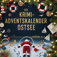 Der Krimi-Adventskalender Ostsee | Sofia Schmidt | MordsverdäChtig In 24 Akten