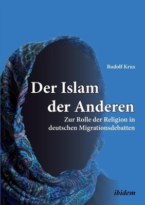 Krux - Der Islam der Anderen. Zur Rolle der Religion in deutschen Migr - X555z