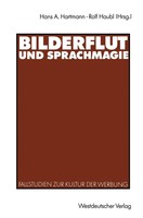 Bilderflut Und Sprachmagie Fallstudien Zur Kultur Der Werbung Rolf Haubl (U. A.)