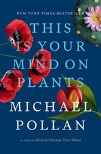 This Is Your Mind on Plants Hardcover Michael...