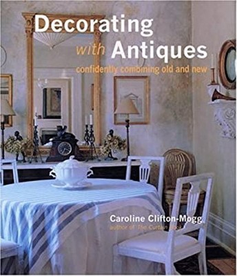 Decorating with Antiques : Confidently Combining Old and New Hard