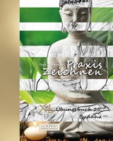 Praxis Zeichnen - XL ÜBungsbuch 25: Buddha York P. Herpers Taschenbuch 132 S.