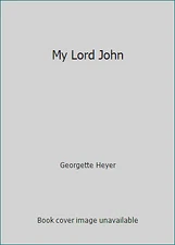 My Lord John by Georgette Heyer