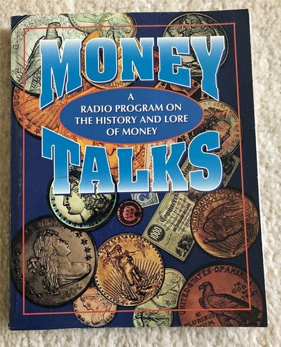 MONEY TALKS - A Radio Program on the History and Lore of Money