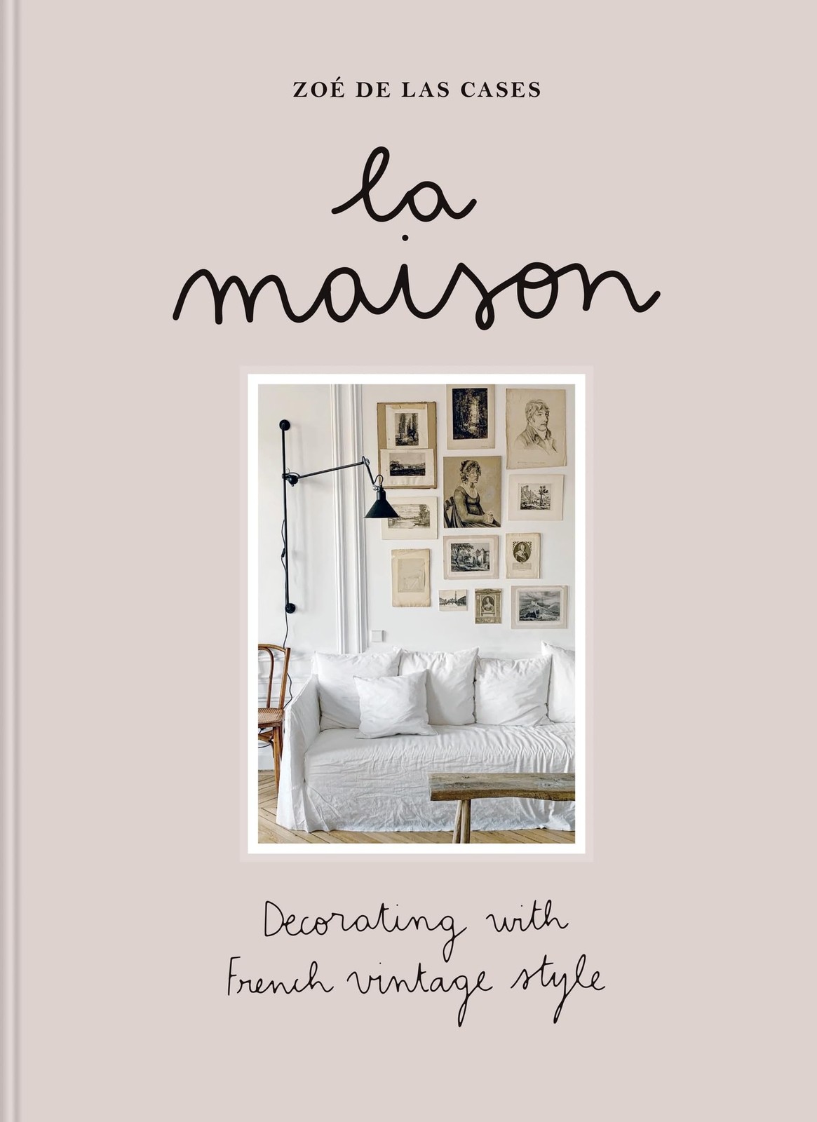 La Maison: Decorating with French vintage style by Zoé de Las Cases NEW - Image 6