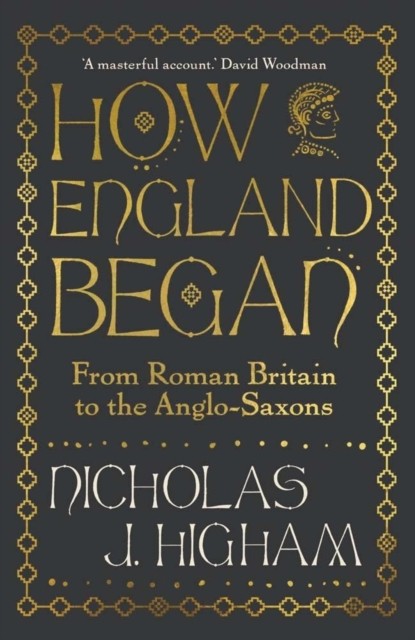 How England Began : From Roman Britain To The Anglo-Saxons Nicholas J. Higham - Image 2