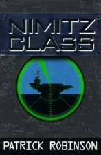 Nimitz Class (Arnold Morgan, Book 1) - Hardcover By Robinson, Patrick - GOOD