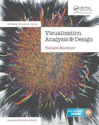 Visualization Analysis & Design : Principles, Techniques, and Practice, Hardc...