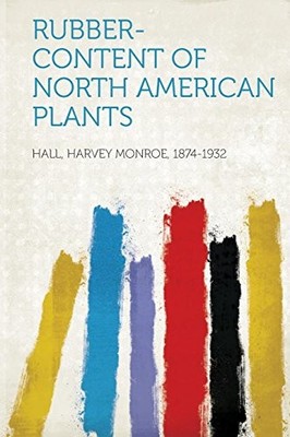 Rubber-Content of North American Plants by Not Available (2013, Trade Paperback)