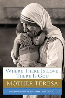 Where There Is Love, There Is God: A Path to Closer Union with God and Gr - GOOD
