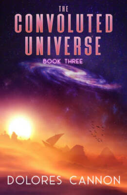 The Convoluted Universe, Book 3 - Paperback By Cannon, Dolores - GOOD
