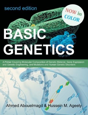 BASIC GENETICS: A PRIMER COVERING MOLECULAR COMPOSITION OF By Ahmed Abouelmagd