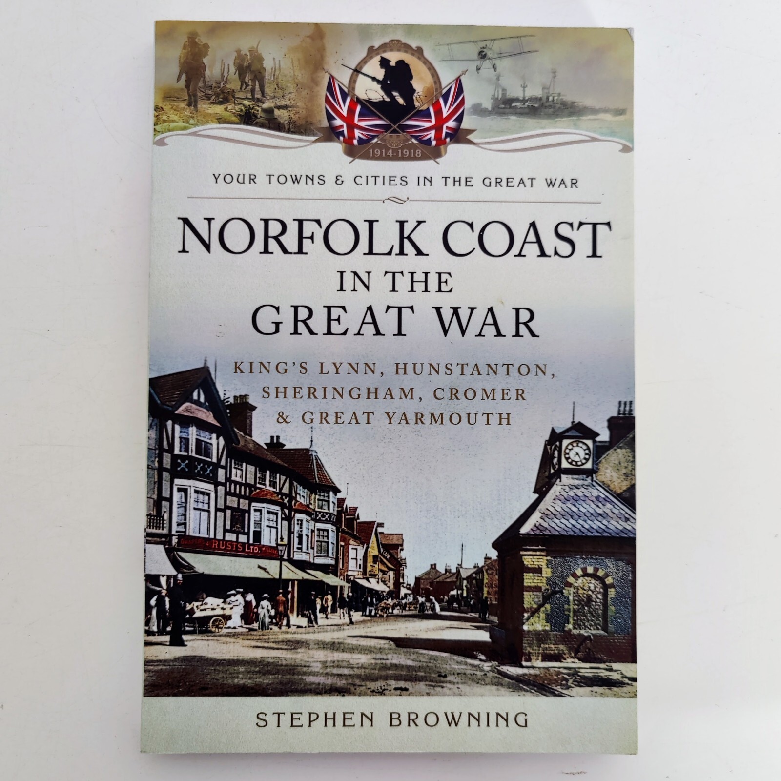Norfolk Coast in Great War. Kings Lynn, Hunstanton, Sheringham, Cromer, Yarmouth
