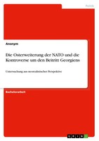 Die Osterweiterung Der Nato Und Die Kontroverse Um Den Beitritt Georgiens Anonym
