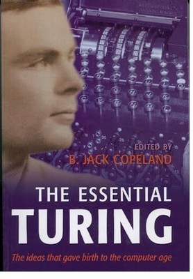 The Essential Turing: Seminal Writings in Computing, Log... Paperback / softback